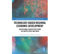 Technology-Based Regional Economic Development : Institutional Perspectives from the United States and Japan
