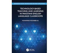 Technology-Based Teaching and Learning in Pakistani English Language Classrooms (Advances in Digital Technologies for Smart Applications)