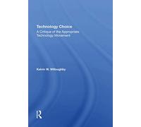 Technology Choice: A Critique Of The Appropriate Technology Movement
