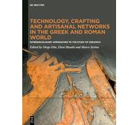 Technology, Crafting and Artisanal Networks in the Greek and Roman World: Interdisciplinary Approaches to the Study of Ceramics