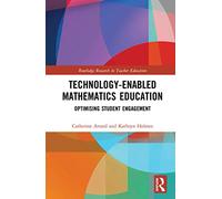 Technology-enabled Mathematics Education: Optimising Student Engagement (Routledge Research in Teacher Education)