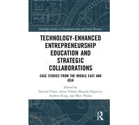Technology-Enhanced Entrepreneurship Education and Strategic Collaborations : Case Studies from the Middle East and Asia