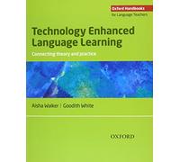 Technology Enhanced Language Learning: Connecting theory and practice (Oxfords Handbooks for Language Teachers)