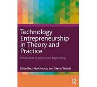Technology Entrepreneurship in Theory and Practice: Perspectives in Science and Engineering