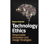 Technology Ethics: Responsible Innovation and Design Strategies