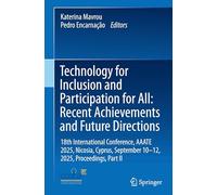 Technology for Inclusion and Participation for All: Recent Achievements and Future Directions: 18th International Conference, AAATE 2025, Nicosia, Cyprus, September 10-12, 2025, Proceedings, Part II