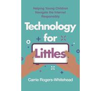 Technology for Littles: Helping Young Children Navigate the Internet Responsibly