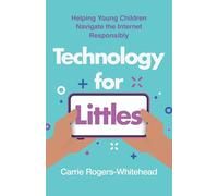 Technology for Littles: Helping Young Children Navigate the Internet Responsibly