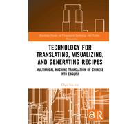 Technology for Translating, Visualizing, and Generating Recipes : Multimodal Machine Translation of Chinese into English