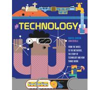 #TECHNOLOGY : From the Wheel to the Metaverse, The Story of Technology and How Things Work