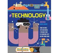 #TECHNOLOGY: From the Wheel to the Metaverse, The Story of Technology and How Things Work