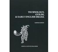 Technology, Guilds, and Early English Drama (Early Drama, Art, and Music Monograph): 23