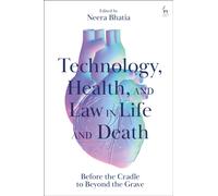 Technology, Health, and Law in Life and Death : Before the Cradle to Beyond the Grave