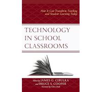 Technology in School Classrooms: How It Can Transform Teaching and Student Learning Today