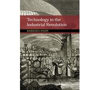 Technology in the Industrial Revolution – New Approaches to the History of Science and Medicine