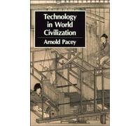 Technology in World Civilization: A Thousand-Year History (The MIT Press)