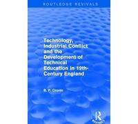Technology, Industrial Conflict and the Development of Technical Education in 19th-Century England (Routledge Revivals)
