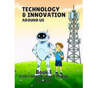 Technology & Innovation Around Us (Grade 5 Smart Reading & Thinking)