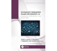 Technology Innovation Pillars for Industry 4.0: Challenges, Improvements, and Case Studies (Intelligent Manufacturing and Industrial Engineering)