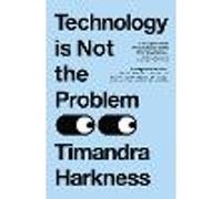 Technology is Not the Problem