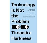 Technology is Not the Problem
