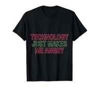 Technology Just Makes Me Angry Frustrated Tech - T-Shirt
