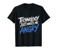 Technology Just Makes Me Angry Frustrated Tech - T-Shirt