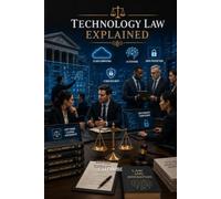 TECHNOLOGY LAW EXPLAINED