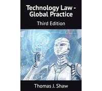 Technology Law - Global Practice: Third Edition
