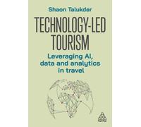 Technology-Led Tourism : Leveraging AI, Data and Analytics in Travel