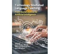 Technology-Mediated Language Teaching: From Social Justice to Artificial Intelligence (Multilingual Matters)