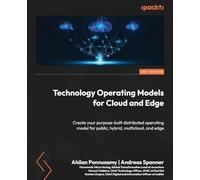 Technology Operating Models for Cloud, Edge, and Beyond: Create your purpose-built technology operating model for single, multi, and hybrid cloud and edge