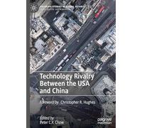Technology Rivalry Between the USA and China (Palgrave Studies in Global Security)