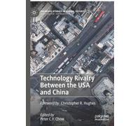 Technology Rivalry Between the USA and China (Palgrave Studies in Global Security)