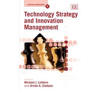 Technology Strategy and Innovation Management (Strategic Management series)