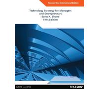Technology Strategy for Managers and Entrepreneurs: Pearson New International Edition