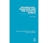 Technology, Tradition and the State in Africa (African Ethnographic Studies of the 20th Century)