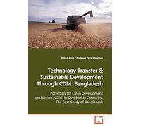 Technology Transfer: Subtitle: Potentials for Clean Development Mechanism (CDM) in Developing Countries: The Case Study of Bangladesh