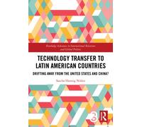 Technology Transfer to Latin American Countries : Drifting Away from the United States and China?