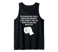 Technology Will Replace Paper! Just Try to Wipe Humor Tank Top