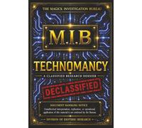 Technomancy _ Colour Edition: A Classified M.I.B Research Dossier