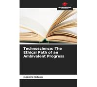 Technoscience: The Ethical Path of an Ambivalent Progress
