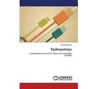 Technostress: A psychosocial view of its impact on knowledge workers