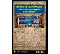 Techos Astronómicos I: El cielo de los antiguos egipcios al alcance de todos
