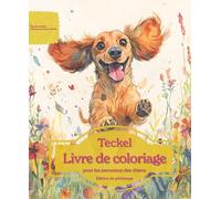 Teckel: Livre de coloriage pour les amoureux des chiens - Édition de printemps (Nos chiens adorés)
