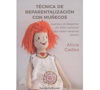 Técnica de reparentalización con muñecos : Juanita y el despertar del niño resiliente que todos llevamos dentro