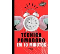 Técnica Pomodoro em 10 Minutos: Transforme sua produtividade com blocos de foco eficientes