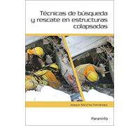 Técnicas de búsqueda y rescate en estructuras colapsadas (Emergencias y Protección Civil)