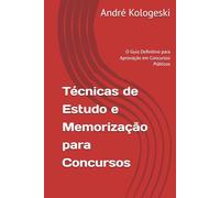 Técnicas de Estudo e Memorização para Concursos: O Guia Definitivo para Aprovação em Concursos Públicos