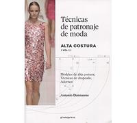 Técnicas de patronaje de alta costura Vol. 1 - Modelos de alta costura, Técnicas